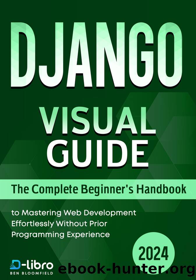 Django Visual Guide: The Complete Beginner's Handbook to Mastering Web Development Effortlessly Without Prior Programming Experience by Celis Valeria & Skylark Atlas & Ocean David & Bloomfield Ben