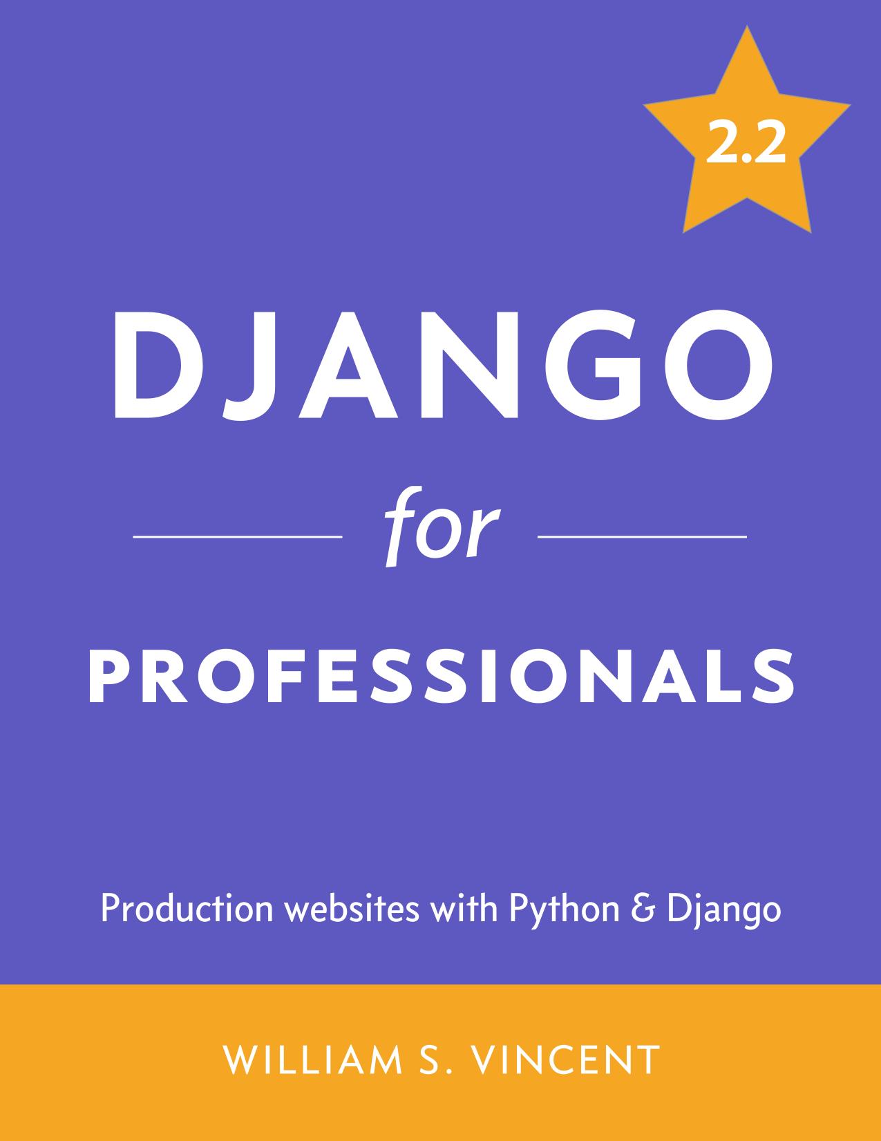 Django for Professionals by William S. Vincent