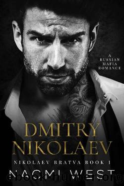 Dmitry Nikolaev: A Russian Mafia Romance by Naomi West