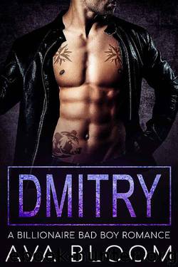 Dmitry: A Billionaire Bad Boy Romance by Ava Bloom
