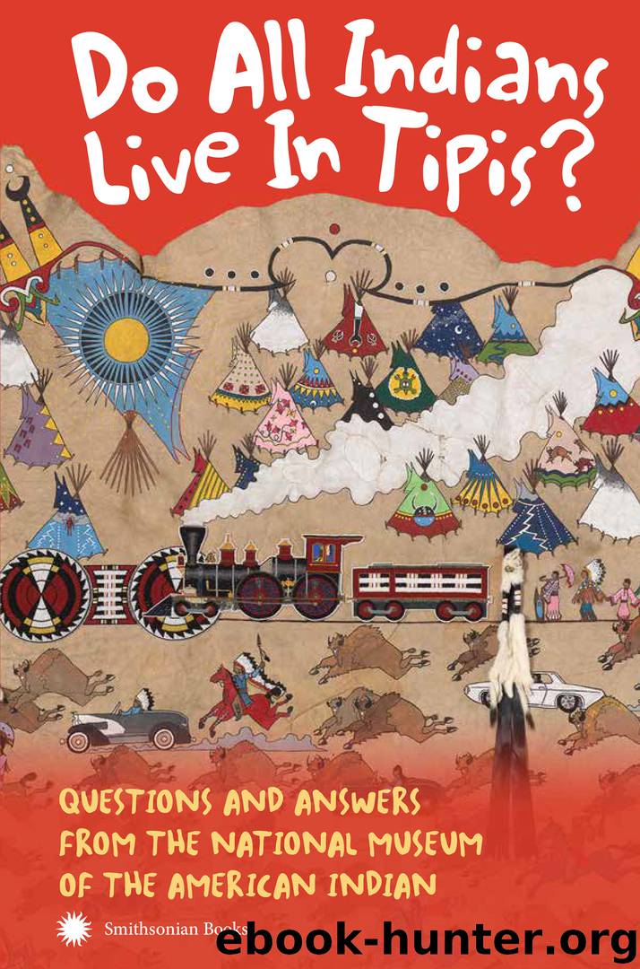 Do All Indians Live in Tipis? by NMAI & Kevin Gover & Wilma Mankiller