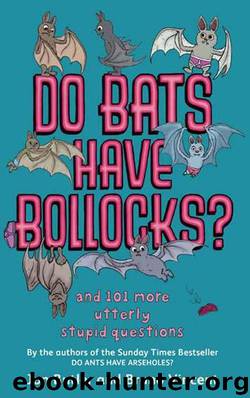 Do Bats Have Bollocks?: And 101 More Utterly Stupid Questions by Jon Butler & Bruno Vincent