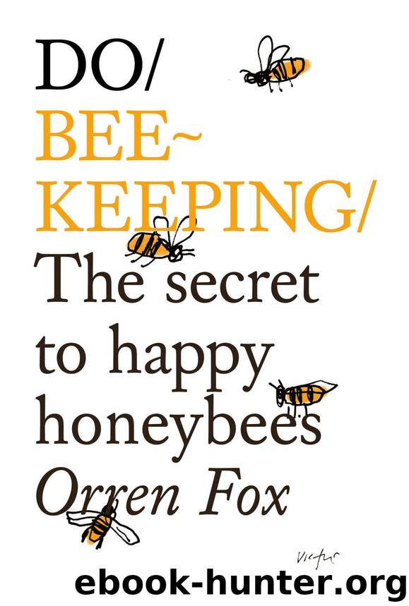 Do Beekeeping: The Secret to Happy Honeybees (Do Books Book 11) by Orren Fox