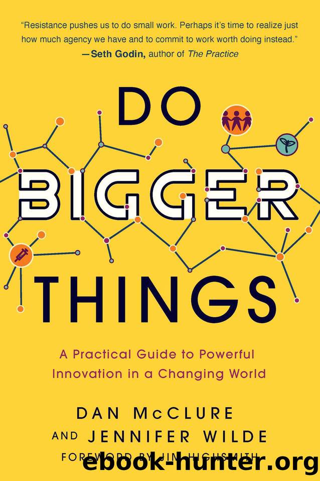 Do Bigger Things: A Practical Guide to Powerful Innovation in a Changing World by Wilde Jennifer & McClure Dan