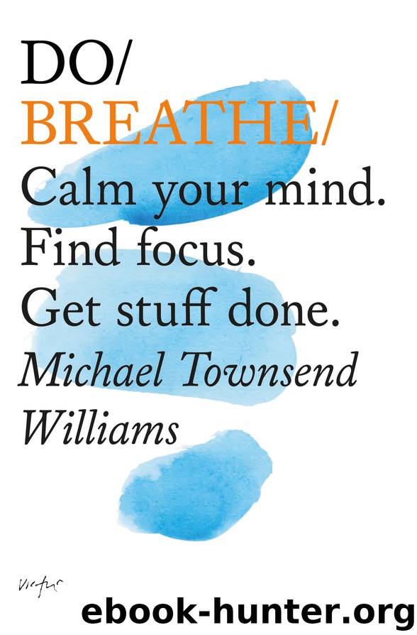 Do Breathe — Calm your mind. Find focus. Get stuff done. by Michael Townsend Williams