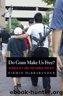 Do Guns Make Us Free? by Firmin DeBrabander