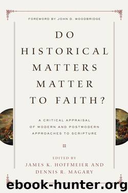Do Historical Matters Matter to Faith by James K. Hoffmeier and Dennis R. Magary