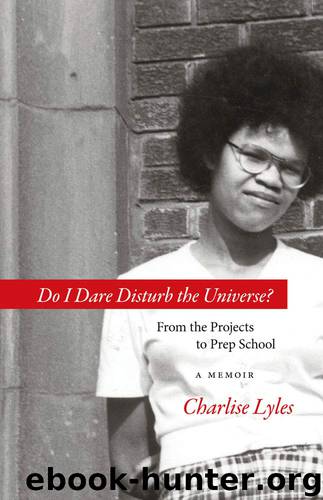 Do I Dare Disturb the Universe? by Charlise Lyles