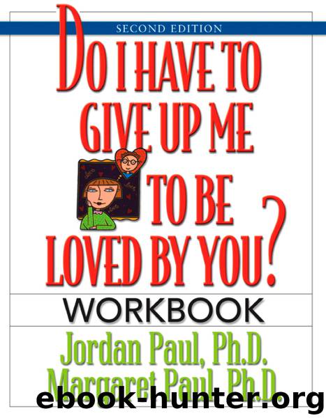 Do I Have to Give Up Me to Be Loved by You?: Workbook, Second Edition by Jordan Paul Ph.D. & Margaret Paul Ph.D