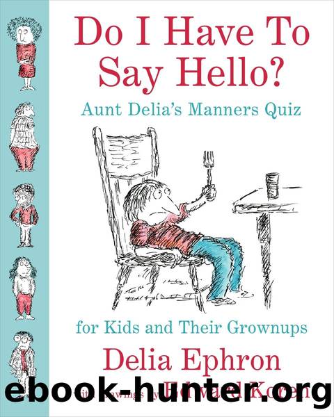 Do I Have to Say Hello? Aunt Delia's Manners Quiz for Kids and Their Grownups by Delia Ephron