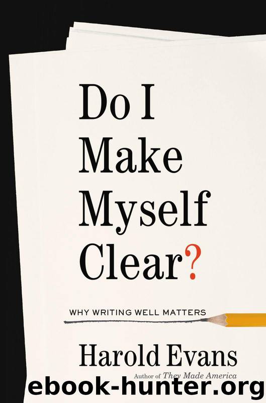 Do I Make Myself Clear? by Harold Evans