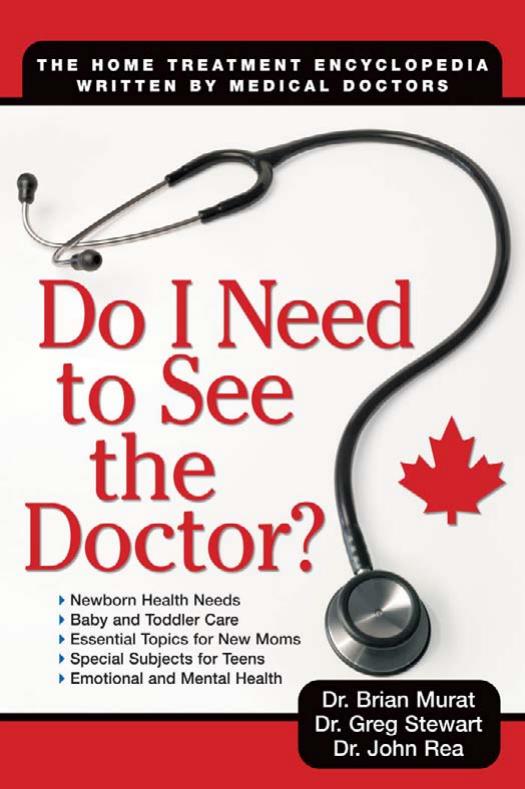Do I Need to See the Doctor?: The Home-Treatment Encyclopedia, Written by Doctors, That Lets You Decide by Brian Murat & Greg Stewart & John Rea