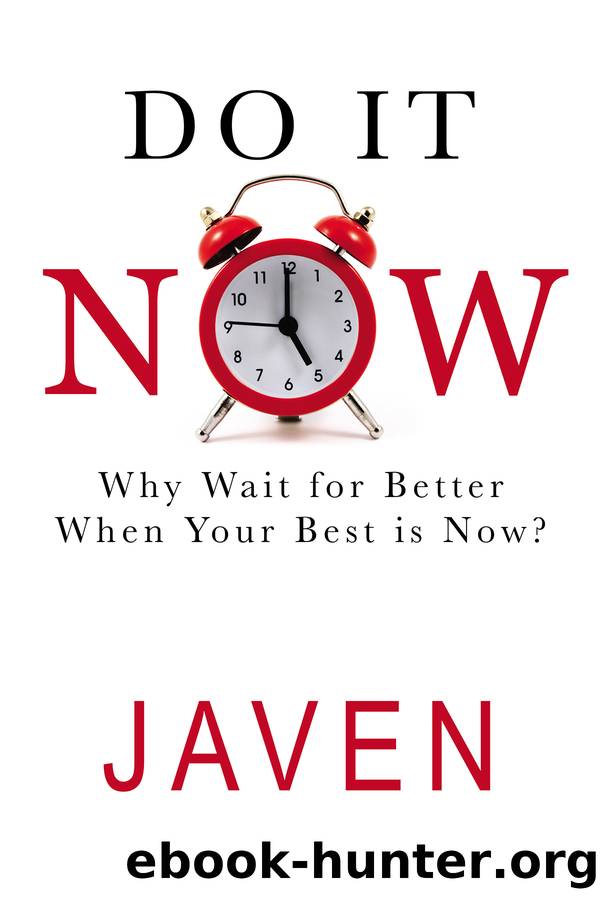 Do It Now: Why Wait for Better When Your Best is Now by Javen Campbell