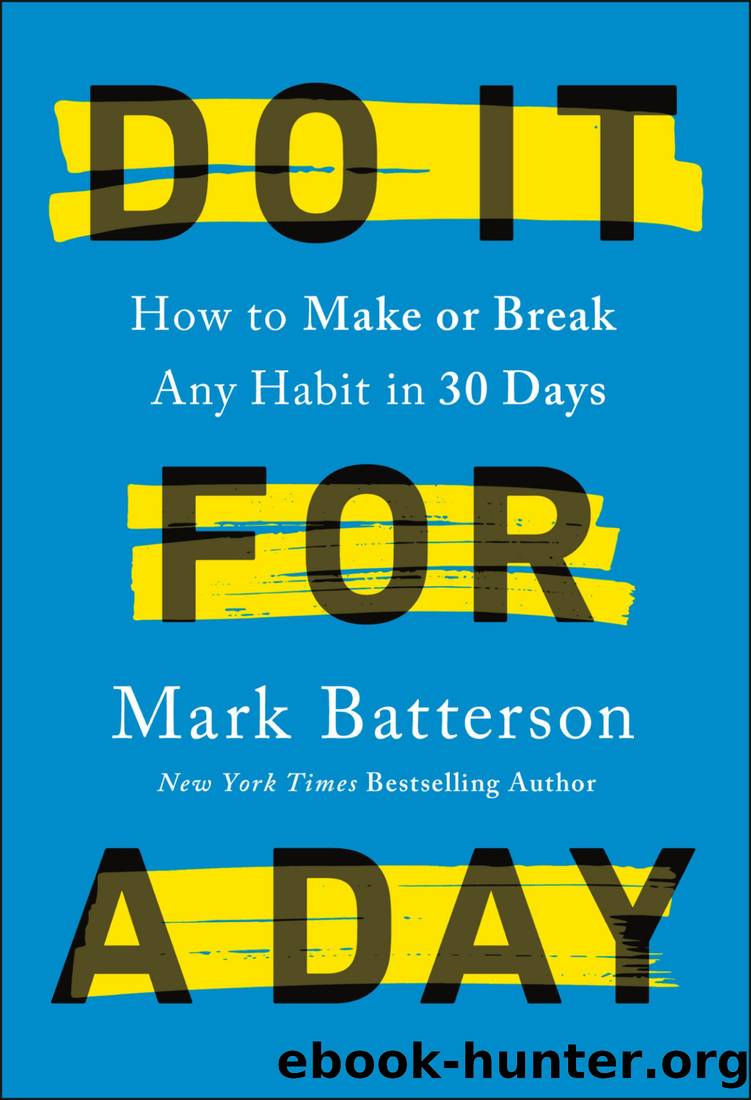 Do It for a Day: How to Make or Break Any Habit in 30 Days by Mark Batterson