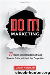 Do It! Marketing: 77 Instant-Action Ideas to Boost Sales, Maximize Profits, and Crush Your Competition by David Newman