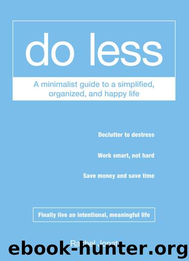 Do Less: A Minimalist Guide to a Simplified, Organized, and Happy Life by Rachel Jonat