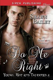 Do Me Right [Young, Hot, and Talented 4] (Siren Publishing Classic ManLove) by Shawn Bailey