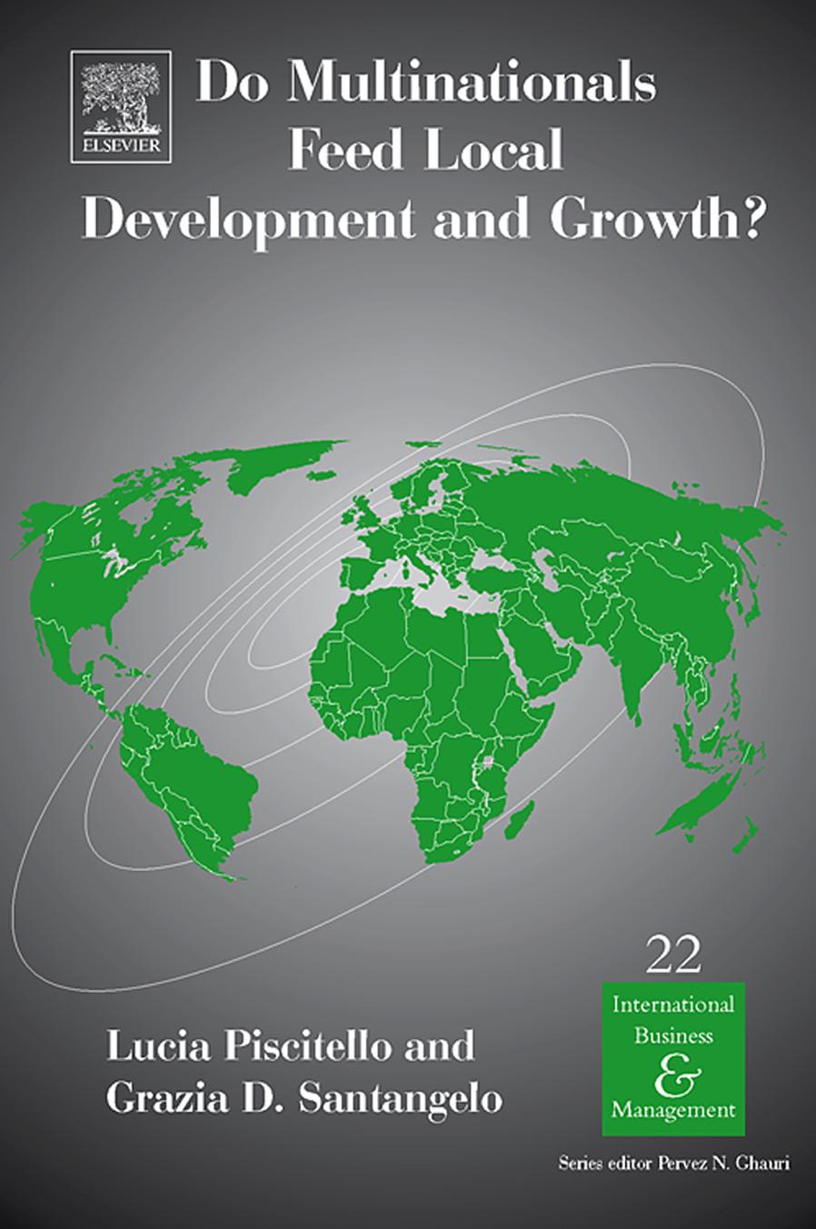 Do Multinationals Feed Local Development and Growth?, Volume 22 (International Business and Management) (International Business and Management) (International Business and Management) by Lucia Piscitello Grazia D. Santangelo