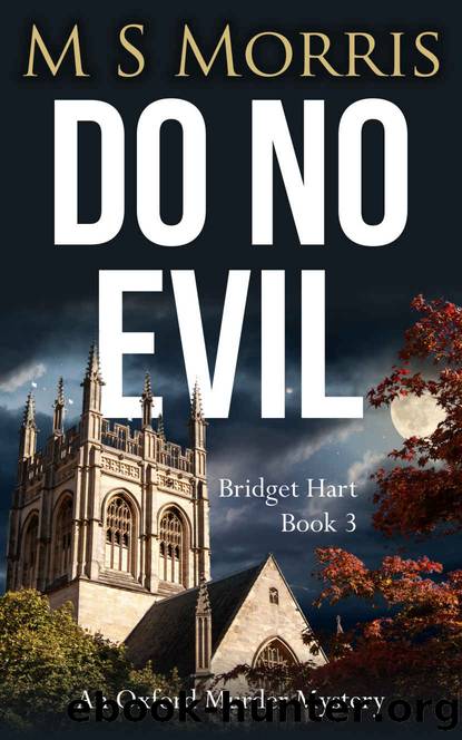 Do No Evil: An Oxford Murder Mystery (Bridget Hart Book 3) by M S Morris