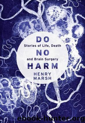 Do No Harm Stories of Life, Death and Brain Surgery by Henry Marsh