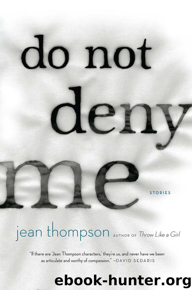 Do Not Deny Me by Jean Thompson