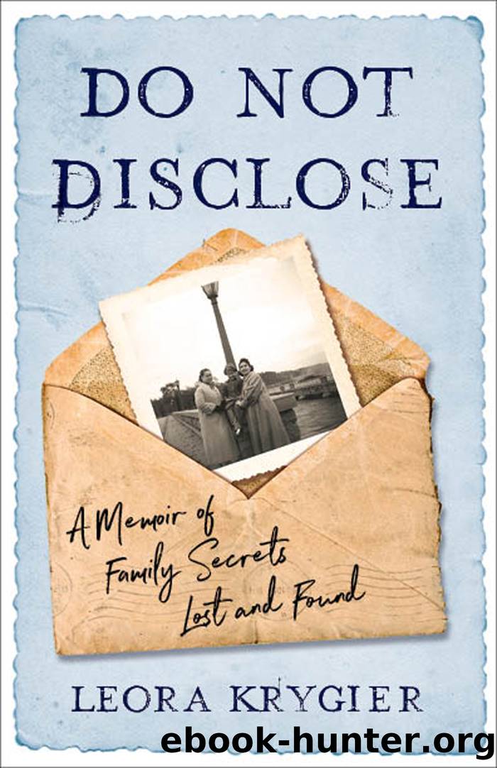 Do Not Disclose: A Memoir of Family Secrets Lost and Found by Leora Krygier