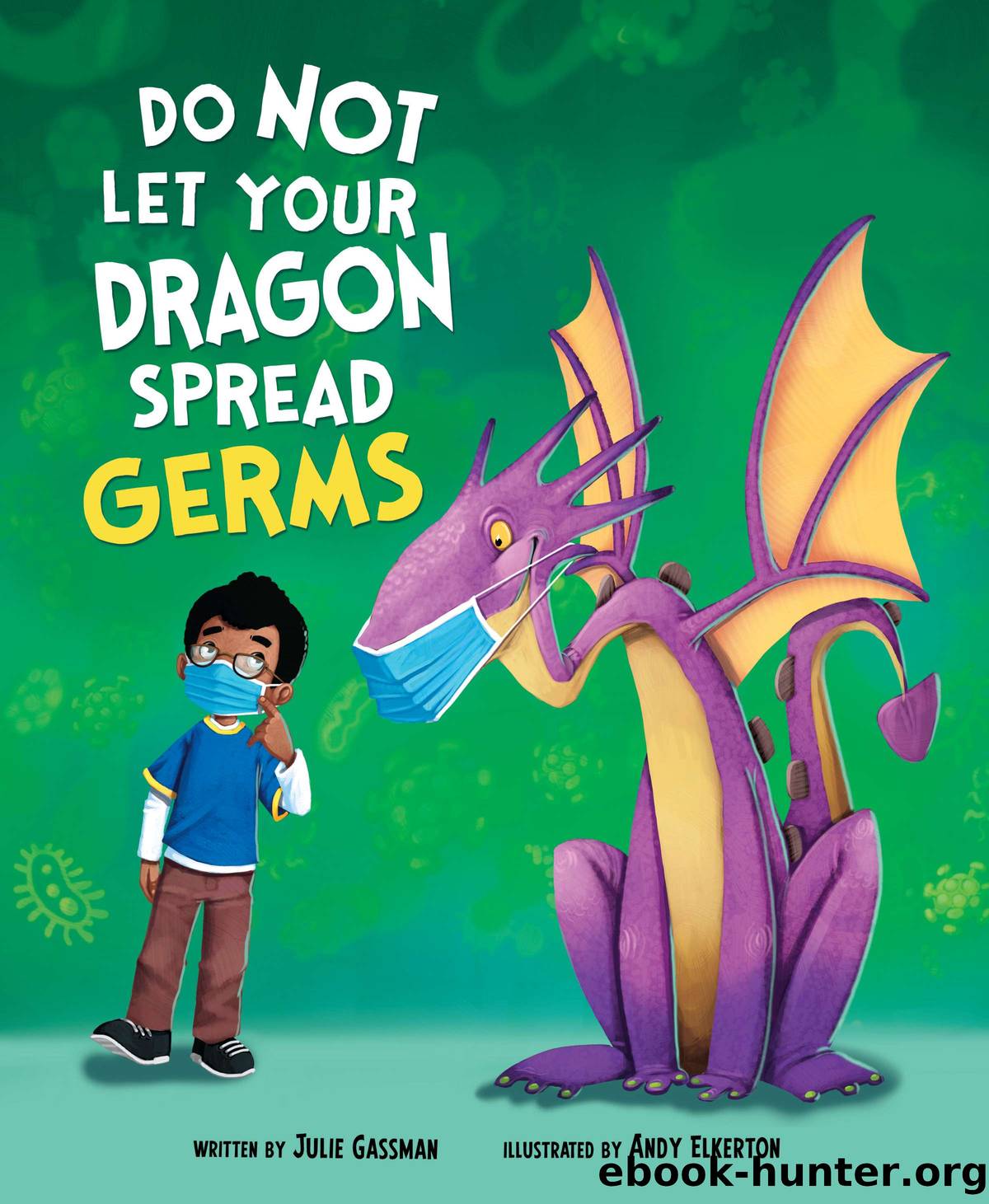 Do Not Let Your Dragon Spread Germs by Julie Gassman