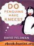 Do Penguins Have Knees? by David Feldman