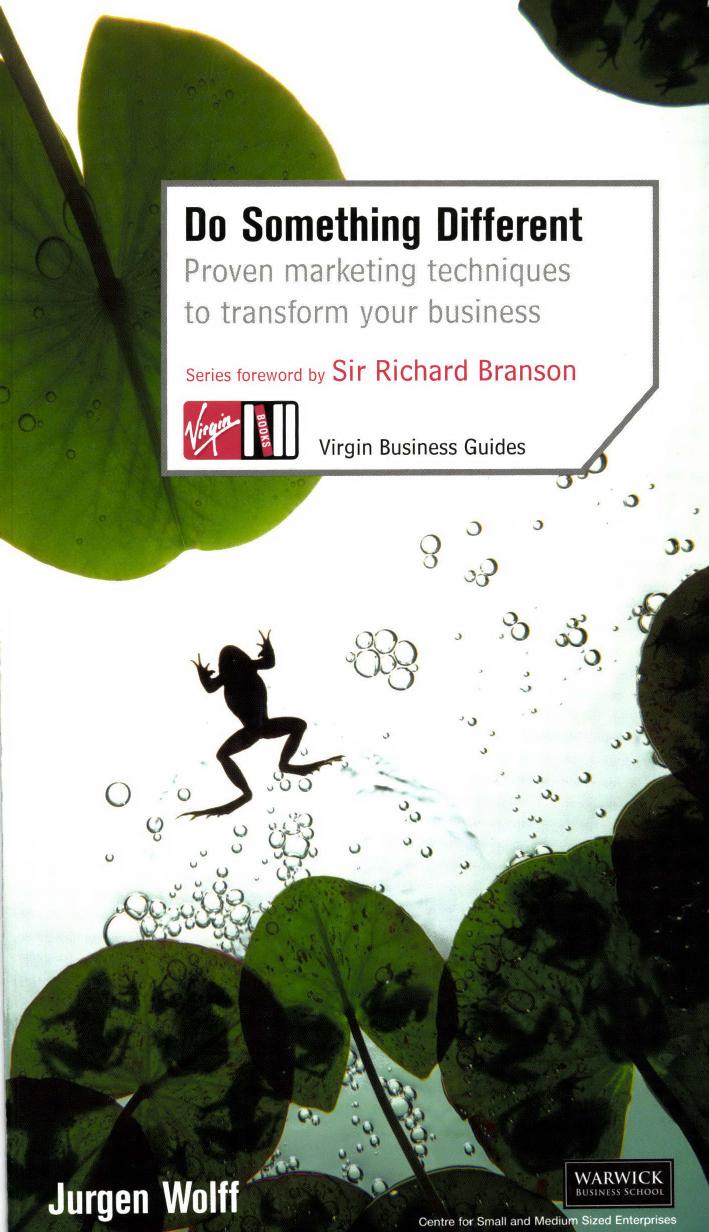 Do Something Different Proven Marketing Techniques to Transform Your Business (Virgin Business Guides) Jurgen Wolff 240p 0753509938 by Unknown