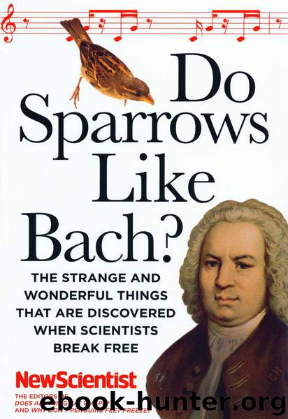 Do Sparrows Like Bach?: The Strange and Wonderful Things that Are Discovered When Scientists Break Free by unknow