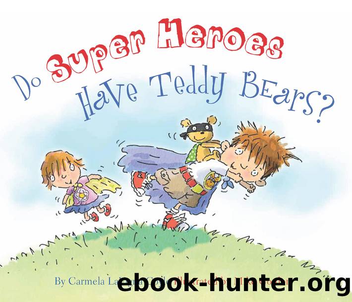 Do Super Heroes Have Teddy Bears? by Carmela LaVigna Coyle