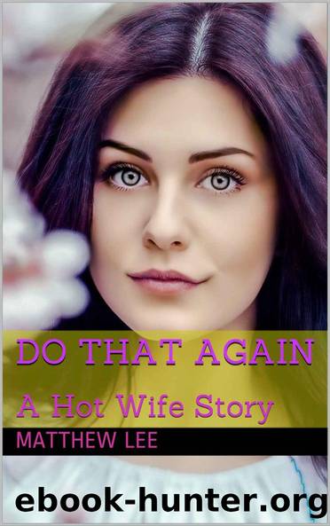 Do That Again: A Hot Wife Story by Lee Matthew