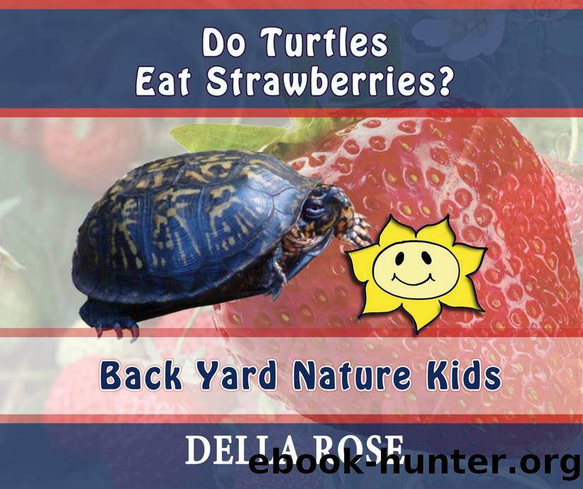 Do Turtles Eat Strawberries: Back Yard Nature Kids by Sharon Delarose