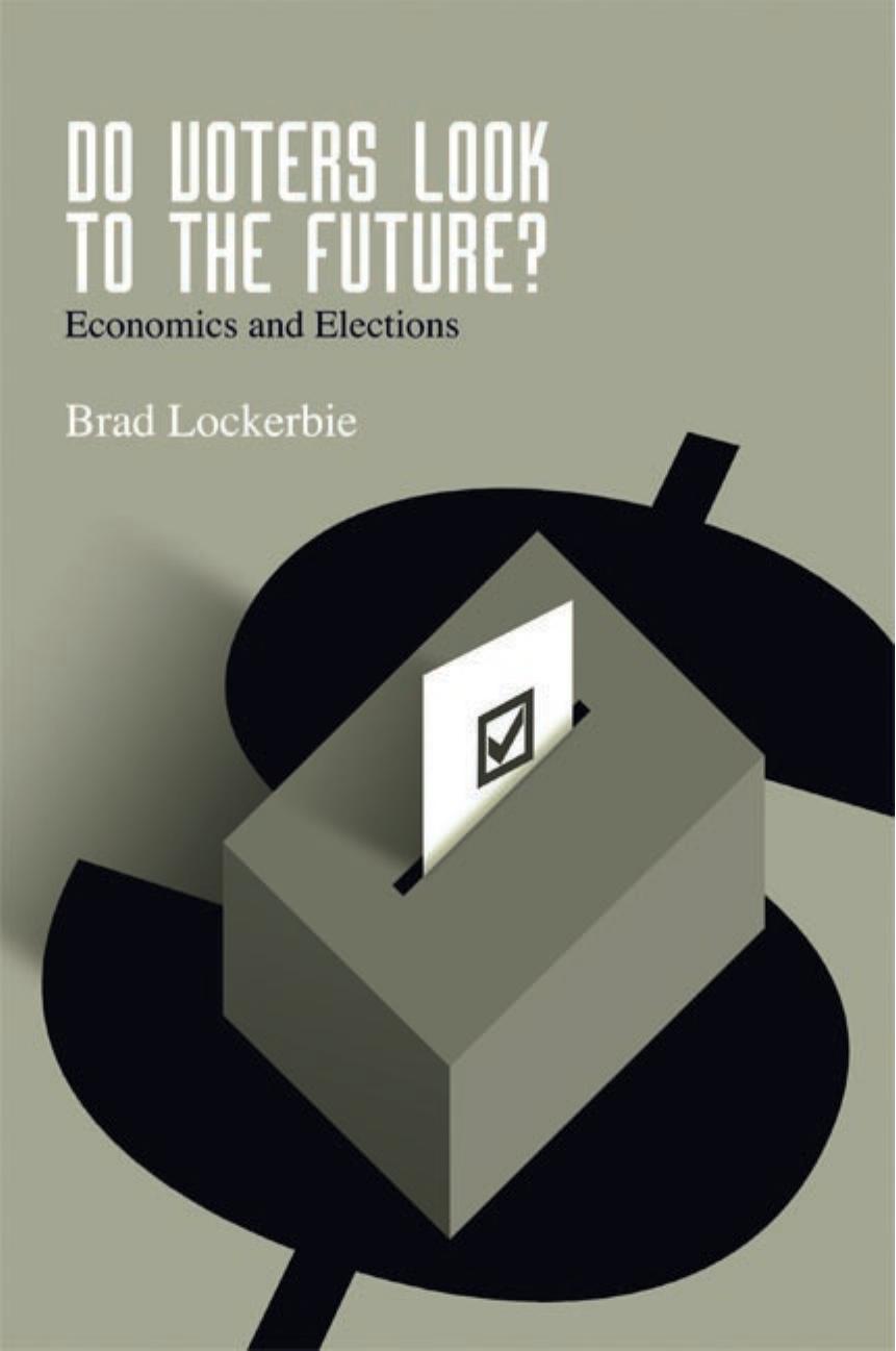 Do Voters Look to the Future? : Economics and Elections by Brad Lockerbie