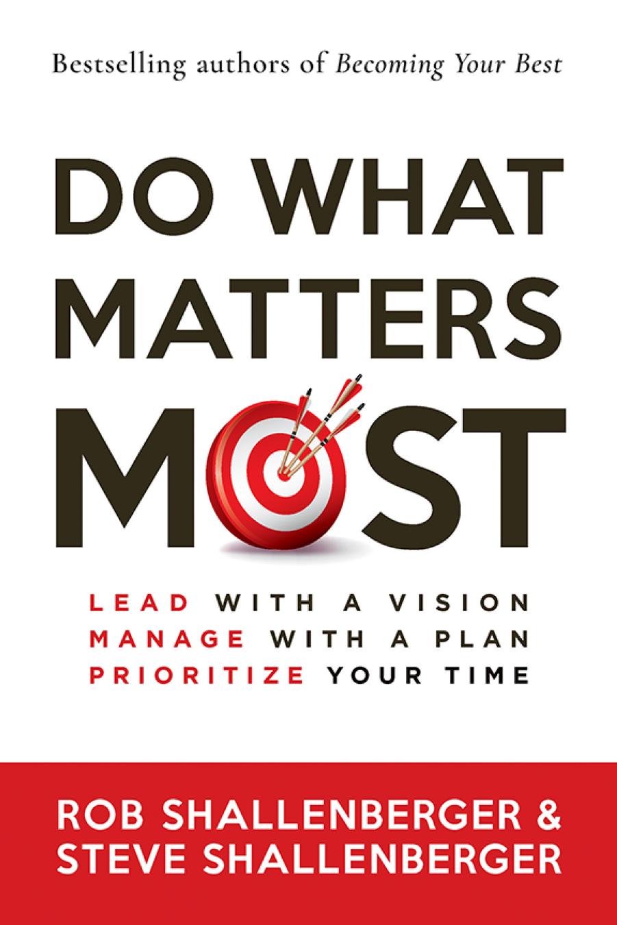 Do What Matters Most by Rob Shallenberger Steve Shallenberger