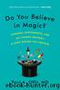 Do You Believe in Magic? by Paul A. Offit & M.D