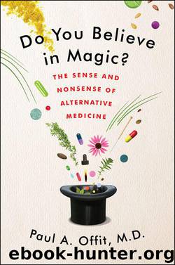 Do You Believe in Magic?: The Sense and Nonsense of Alternative Medicine by Offit Paul A
