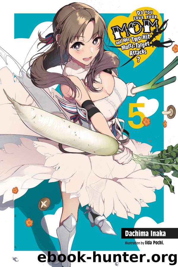 Do You Love Your Mom and Her Two-Hit Multi-Target Attacks?, Vol. 5 by Dachima Inaka and Iida Pochi