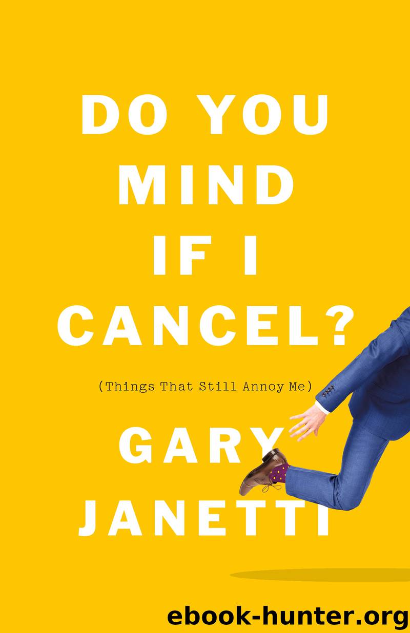 Do You Mind If I Cancel? by Gary Janetti