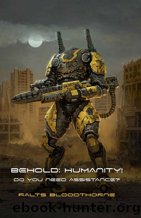 Do You Need Assistance: Behold: Humanity! (Behold, Humanity! Book 2) by Ralts Bloodthorne