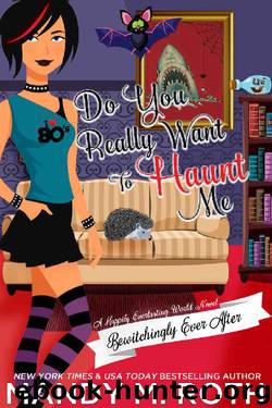 Do You Really Want to Haunt Me: A Happily Everlasting World Novel (Bewitchingly Ever After Book 3) by Mandy M. Roth