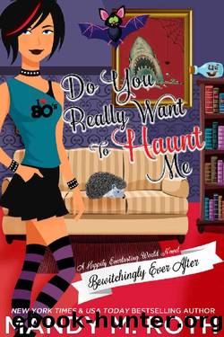 Do You Really Want to Haunt Me_A Happily Everlasting World Novel by Mandy M. Roth