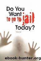 Do You Want to Go to Jail Today? by Hall Peter