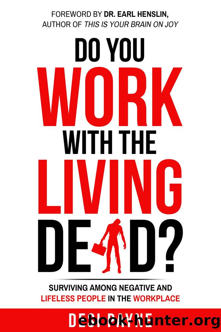 Do You Work With the Living Dead?: Surviving Among Negative and Lifeless People in the Workplace by Desi Payne