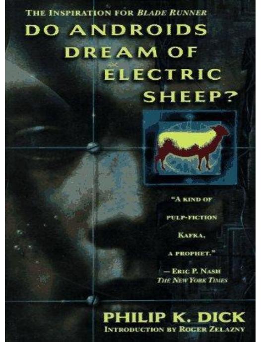Do androids dream of electric sheep? by Philip K. Dick