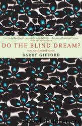 Do the Blind Dream?: New Novellas and Stories by Barry Gifford