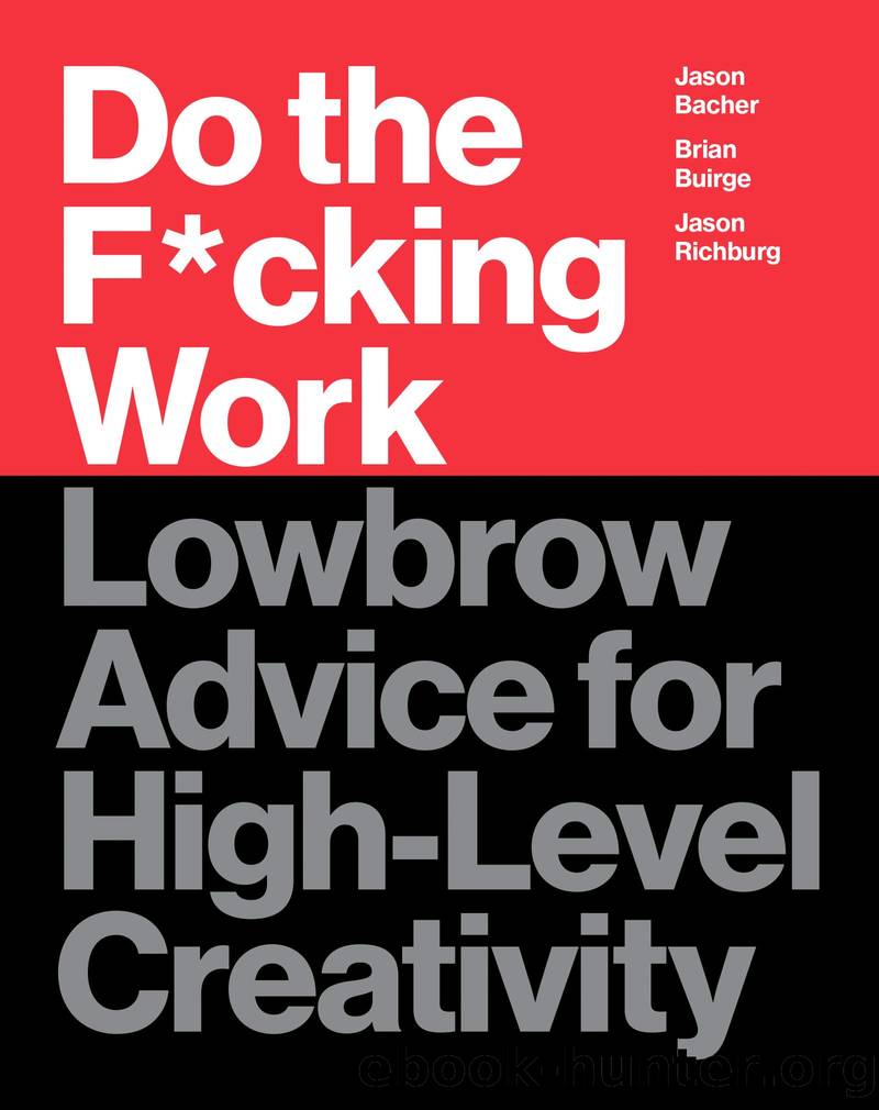 Do the F*cking Work: Lowbrow Advice for High-Level Creativity by Brian Buirge & Jason Bacher