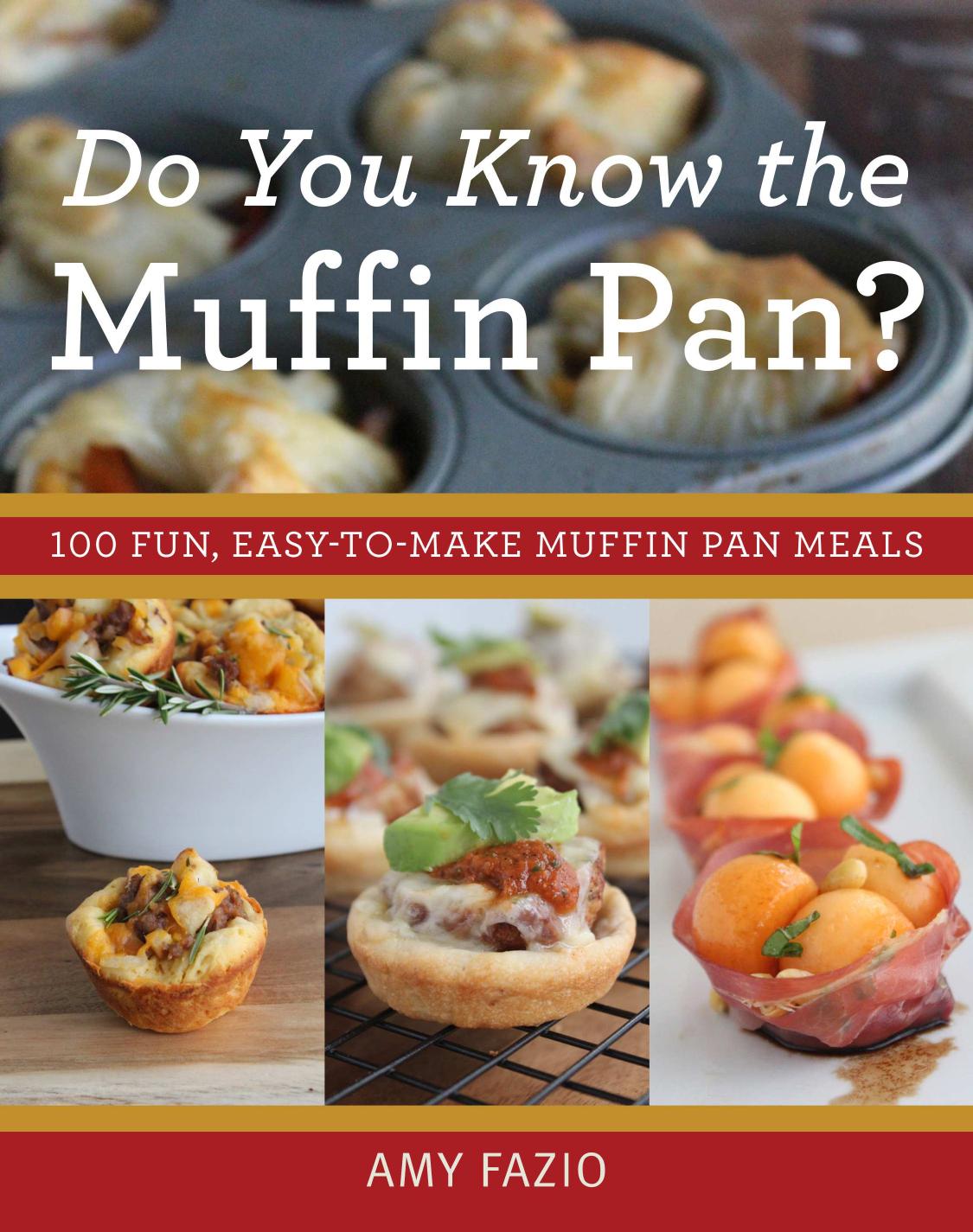 Do you know the muffin pan?: 100 fun, easy-to-make muffin pan meals by Fazio Amy