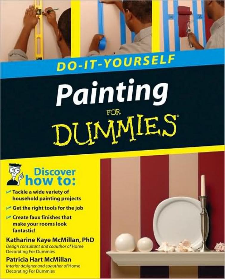 Do-It-Yourself Painting for Dummies (Do-It-Yourself for Dummies) by Katharine Kaye McMillan Patricia Hart McMillan