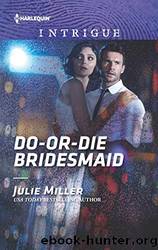 Do-Or-Die Bridesmaid by Julie Miller